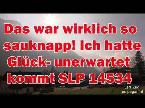 Das war wirklich so sauknapp! Ich hatte Glück- völlig unerwartet kommt SLP 14534 mit der 1116 098