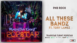 PnB Rock - All These Bandz Ft. Tory Lanez (TrapStar Turnt PopStar)
