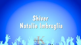 Shiver - Natalie Imbruglia (Karaoke Version)