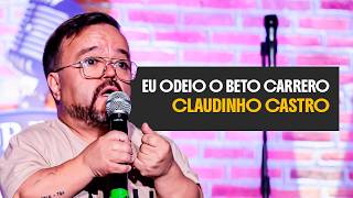 CLAUDINHO CASTRO - EU ODEIO O BETO CARRERO - COMÉDIA STAND UP DO AHNAO