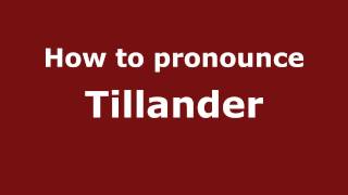 How to pronounce Tillander