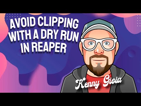 Avoid Clipping with a Dry Run in REAPER