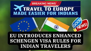 Travel To Europe Made Easier For Indians | EU Introduces Enhanced Schengen Visa Rules For Indians