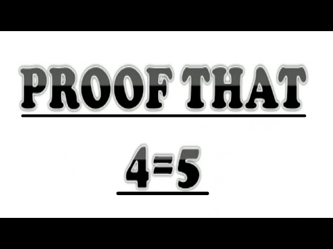 PROOF 4 = 5 !! (LEGIT!)