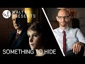 SOMETHING TO HIDE | WALTER
