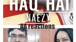 Pakistani react on Haq Hai by Naezy | AA reactions