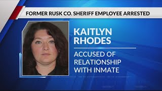 Former Rusk County Sheriff's Office employee arrested for having an inappropriate relationship with