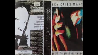 Sky Cries Mary "Until the Grinders Cease"