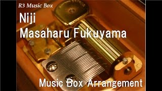 Niji/Masaharu Fukuyama [Music Box]