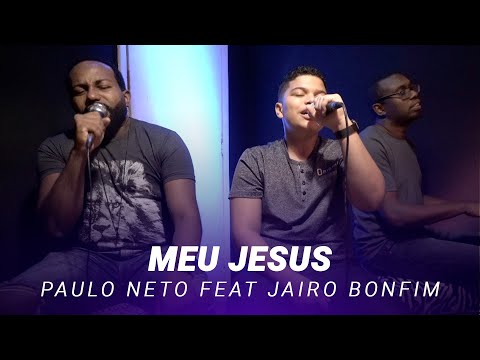 Meu Jesus - Paulo Neto Feat: Jairo Bonfim (Cover Jairo Bonfim)