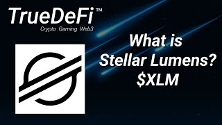 TrueDefi // Episode 61: What is Stellar Lumens? $XLM