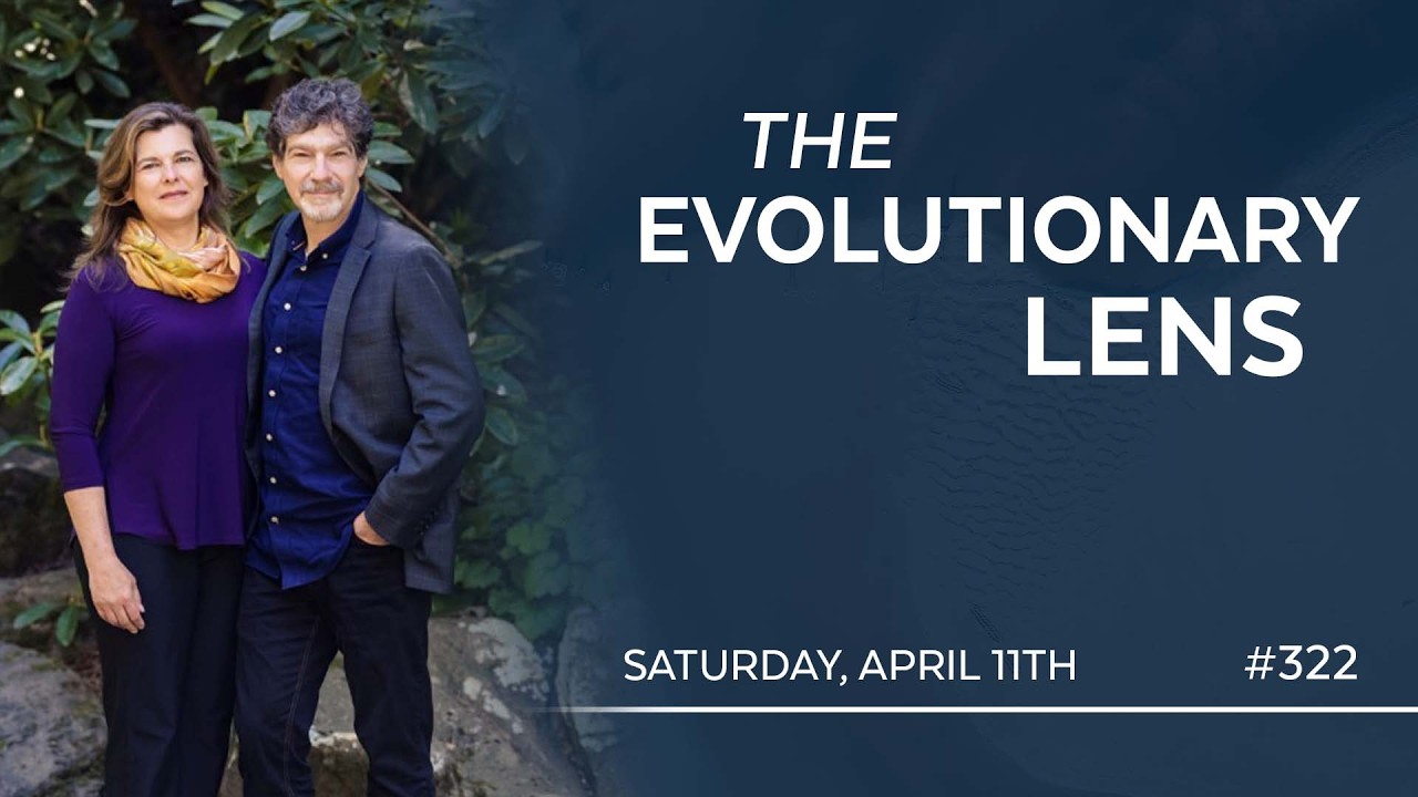 The 322nd Evolutionary Lens with Bret Weinstein and Heather Heying