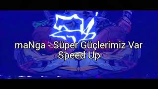 maNga - Süper Güçlerimiz Var • Speed Up
