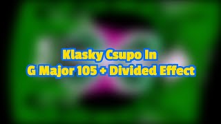 (DOUBLE COMBINATION) Klasky Csupo in G Major 105 + Divided Effect