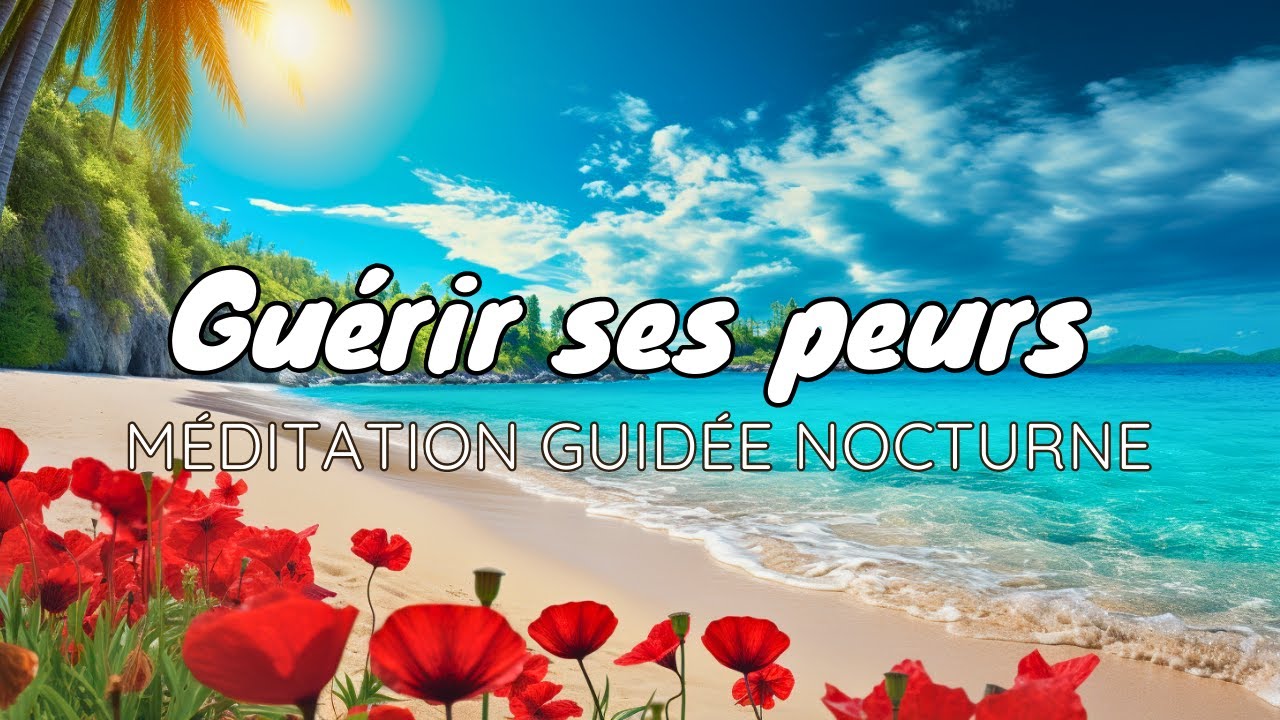 Guérir de ses peurs I Méditation guidée nocturne I Reprogrammation de l'inconscient I