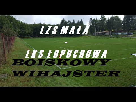 LZS Mała - LKS Łopuchowa oficjalny skrót - BOISKOWY WIHAJSTER
