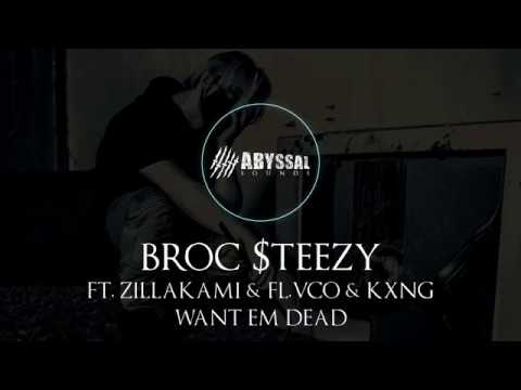BROC $TEEZY FT  ZILLAKAMI & FL VCO & KXNG   WANT EM DEAD