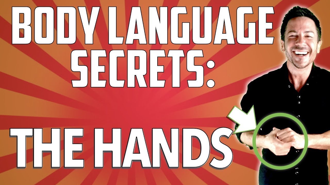 Body Language Secrets: The Hands | Reading and Sending Signals Correctly | Effective Communication