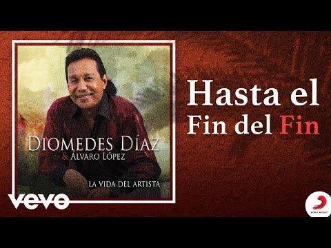 Diomedes Díaz, Álvaro López - Hasta el Fin del Fin (Cover Audio)