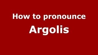 How to pronounce Argolis