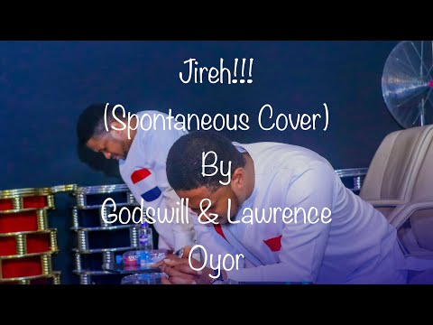 Jireh (Spontaneous Cover)|| GODSWILL AND LAWRENCE OYOR