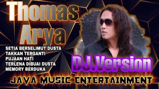 Download lagu KOLEKSI LAGU THOMAS ARYA - DJ. VERSION - SETIA BERSELIMUT DUSTA - TAK KAN TERGANTI - PUJAAN HATI mp3 Download lagu KOLEKSI LAGU THOMAS ARYA - DJ. VERSION - SETIA BERSELIMUT DUSTA - TAK KAN TERGANTI - PUJAAN HATI mp3