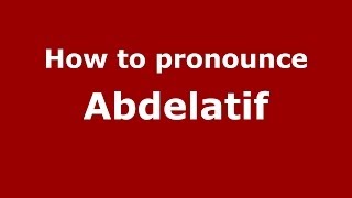 How to pronounce Abdelatif