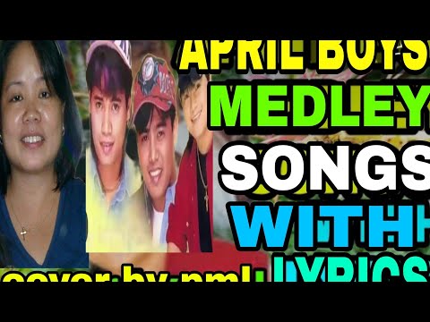 APRIL BOYS MEGA MEDLEY SONGS WITH LYRICS