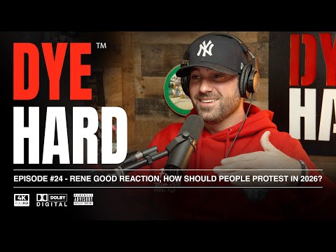 DYE HARD | EP 24 - Rene Good Reaction, How should People protest in 2026?
