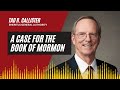 A Case For The Book Of Mormon An Interview With Tad R Callister