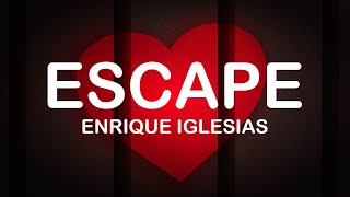 Enrique Iglesias - Escape (Lyrics / Lyric Video)