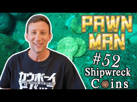 PAWN MAN Ep. 52 - Shipwreck Treasure