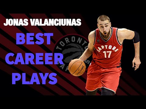 Jonas Valanciunas Top Plays as a Toronto Raptor