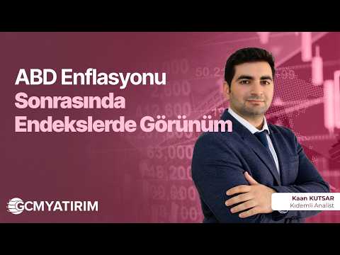 ABD Enflasyonu Sonrasında Endekslerde Görünüm