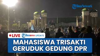 LIVE: Mahasiswa Trisakti Turun Aksi Geruduk Gedung DPR RI, Massa Bawa Tiga Tuntutan Rakyat