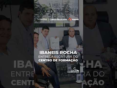 Ibaneis Rocha entrega escritura do Centro de Formação Profissional do Sinduscon-DF/Senai