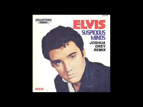 Elvis Presley~Suspicious Minds (Joshua Grey Remix)