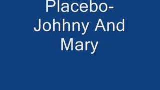 Placebo-Johnny and Mary