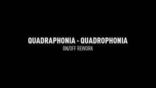 QUADROPHONIA-quadrophonia                      (on/off Rework)
