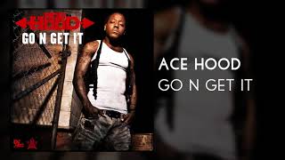 ACE HOOD - &quot;Go N Get It&quot;