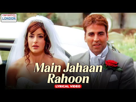 Main Jahaan Rahoon - Lyrical Video | Akshay Kumar | Katrina | Namastey London | Rahat Fateh Ali Khan