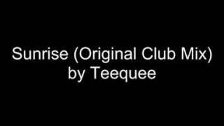 Teequee - Sunrise (Original Club Mix)
