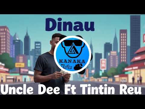 Uncle Dee Ft TinTin Reu - Dinau | PNG Latest Music