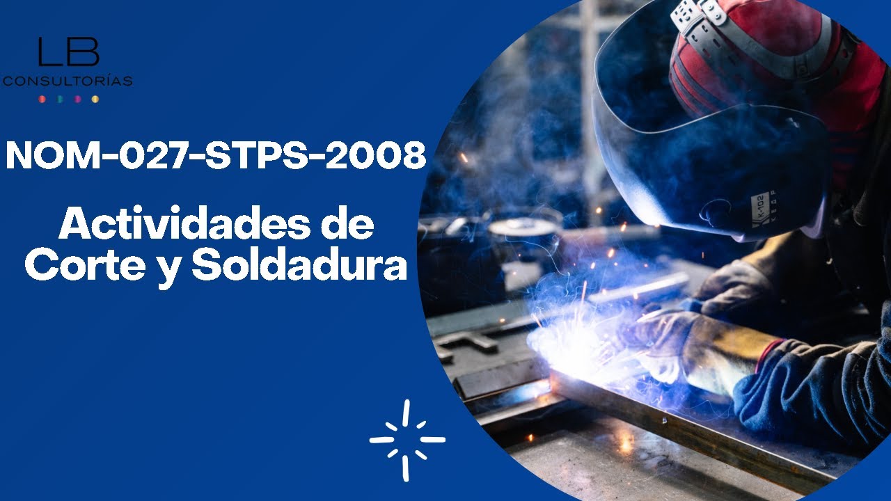 Watch NOM-027-STPS-2008, Actividades de soldadura y corte-Condiciones de seguridad e higiene. Now NOM-027-STPS-2008, Actividades de soldadura y corte-Condiciones de seguridad e higiene.