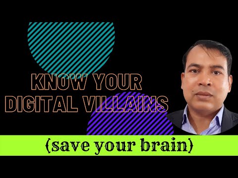 Know your digital villains (save your brain)