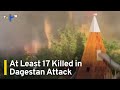 Dagestan Attack Hits Synagogues Churches And Police Officers TaiwanPlus News