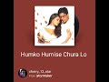 Humko Humise Churalo From Mohabbatein