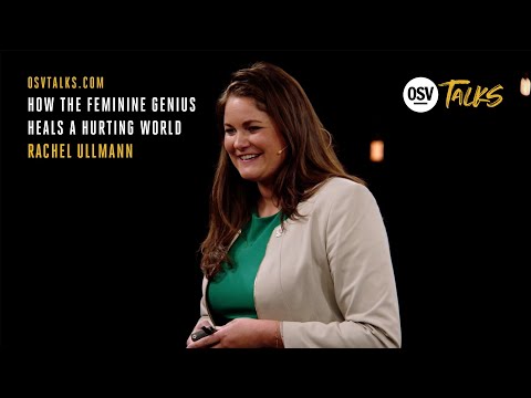 OSV Talks - How the Feminine Genius Heals a Hurting World - Rachel Ullmann