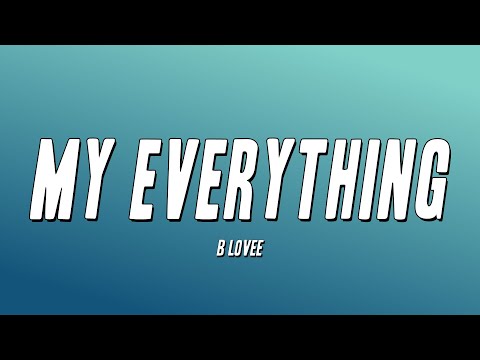 B Lovee - My Everything (Lyrics)