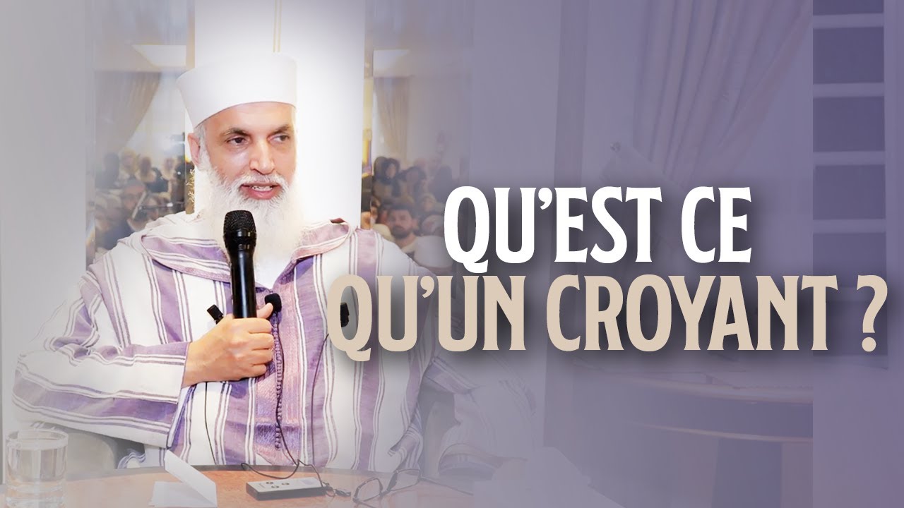 Qu’est-ce qu’un croyant aux yeux d’Allah ? - Sheikh AbdelAziz Al Amghari